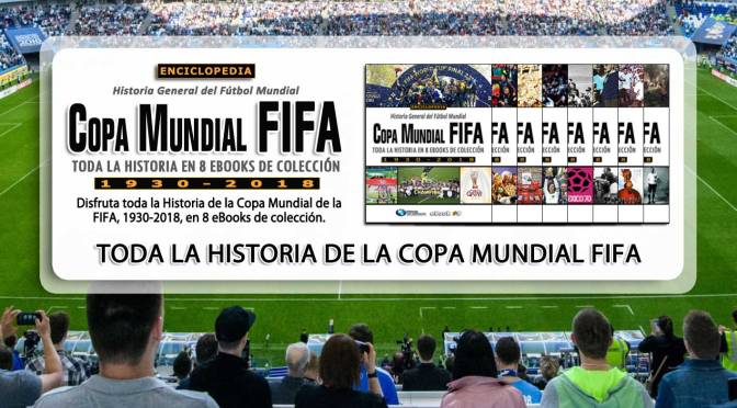 Enciclopedia Copa Mundial FIFA 1930-2018